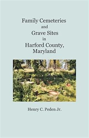 Bild des Verkufers fr Family Cemeteries and Grave Sites in Harford County, Maryland zum Verkauf von GreatBookPrices