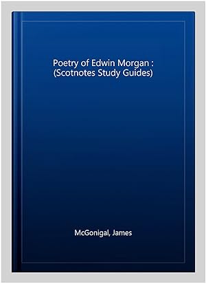 Seller image for Poetry of Edwin Morgan : (Scotnotes Study Guides) for sale by GreatBookPrices