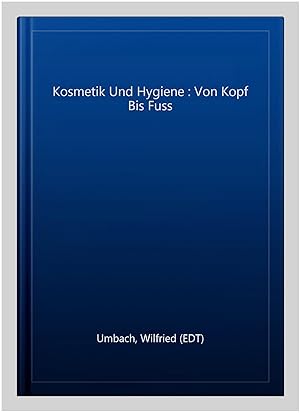 Bild des Verk�ufers f�r Kosmetik Und Hygiene : Von Kopf Bis Fuss -Language: german zum Verkauf von GreatBookPrices