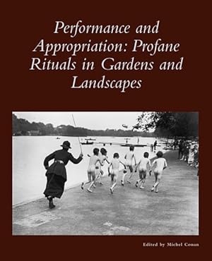 Bild des Verkufers fr Performance And Appropriation : Profane Rituals in Gardens And Landscapes zum Verkauf von GreatBookPrices