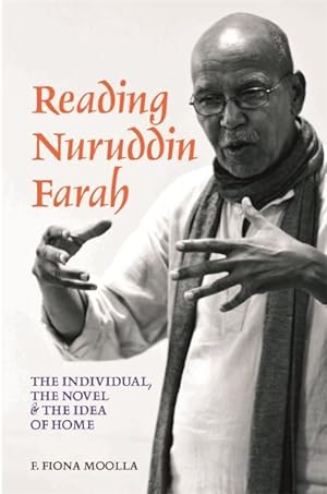 Bild des Verkufers fr Reading Nuruddin Farah : The Individual, the Novel & the Idea of Home zum Verkauf von GreatBookPrices