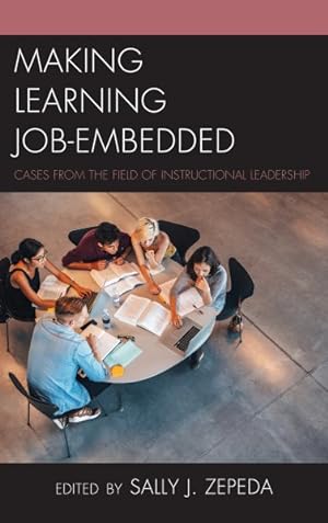 Imagen del vendedor de Making Learning Job-Embedded : Cases from the Field of Instructional Leadership a la venta por GreatBookPrices