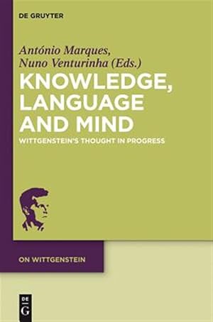 Imagen del vendedor de Knowledge, Language and Mind : Wittgenstein?s Thought in Progress a la venta por GreatBookPrices