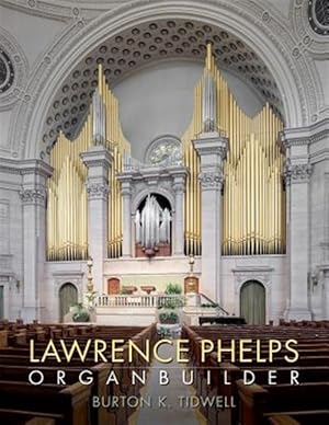 Immagine del venditore per Lawrence Phelps : Organbuilder venduto da GreatBookPrices