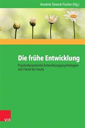 Seller image for Die Fruhe Entwicklung - Psychodynamische Entwicklungspsychologien Von Freud Bis Heute -Language: german for sale by GreatBookPrices