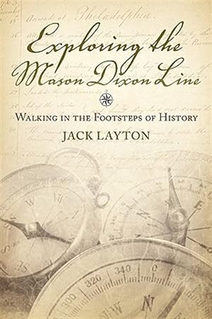 Immagine del venditore per Exploring the Mason Dixon Line - Walking in the Footsteps of History venduto da GreatBookPrices