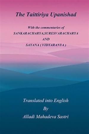 Immagine del venditore per Taittiriya Upanishad : With the Commentaries of Sankaracharya,suresvaracharya and Sayana ( Vidyaranya ) venduto da GreatBookPrices
