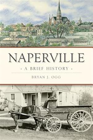 Seller image for Naperville : A Brief History for sale by GreatBookPrices