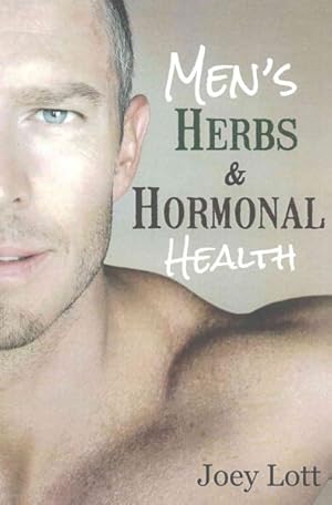 Immagine del venditore per Men's Herbs and Hormonal Health : Testosterone, BPH, Alopecia, Adaptogens, Prostate Health, and Much More! venduto da GreatBookPrices