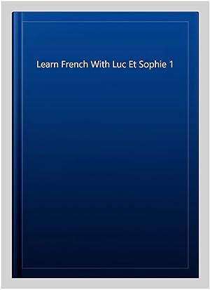 Seller image for Learn French With Luc Et Sophie 1 for sale by GreatBookPrices