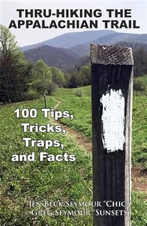 Bild des Verkufers fr Thru-Hiking the Appalachian Trail: 100 Tips, Tricks, Traps, and Facts zum Verkauf von GreatBookPrices