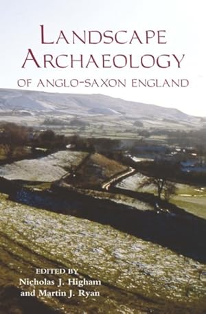 Imagen del vendedor de Landscape Archaeology of Anglo-Saxon England a la venta por GreatBookPrices