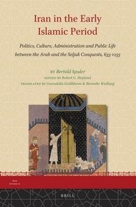 Image du vendeur pour Iran in the Early Islamic Period : Politics, Culture, Administration and Public Life Between the Arab and the Seljuk Conquests, 633-1055 mis en vente par GreatBookPrices