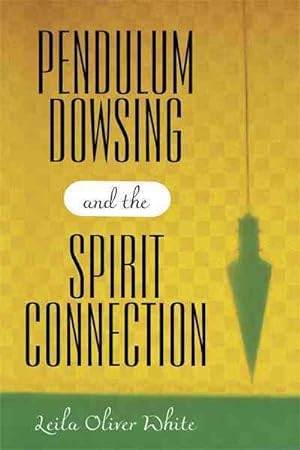 Bild des Verkufers fr Pendulum Dowsing and the Spirit Connection zum Verkauf von GreatBookPrices