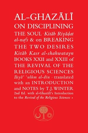 Seller image for Al-Ghazali on Disciplining the Soul & on Breaking the Two Desires : Books XXII and XXIII of the Revival of the Religious Sciences for sale by GreatBookPrices