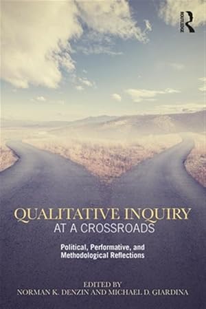 Imagen del vendedor de Qualitative Inquiry at a Crossroads : Political, Performative, and Methodological Reflections a la venta por GreatBookPrices