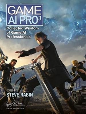 Bild des Verk�ufers f�r Game AI Pro 3 : Collected Wisdom of Game AI Professionals zum Verkauf von GreatBookPrices