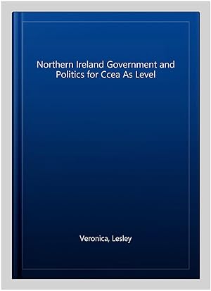 Seller image for Northern Ireland Government and Politics for Ccea As Level for sale by GreatBookPrices