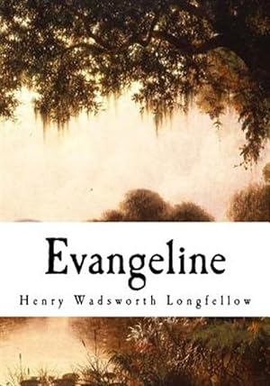Immagine del venditore per Evangeline : A Tale of Acadie; With Introduction, Notes and a Plan of Study venduto da GreatBookPrices