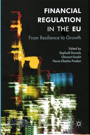Seller image for Financial Regulation in the EU : From Resilience to Growth for sale by GreatBookPrices