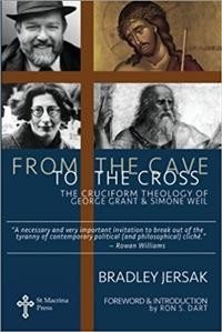 Bild des Verkufers fr From the Cave to the Cross : The Cruciform Theology of George Grant and Simone Weil zum Verkauf von GreatBookPrices