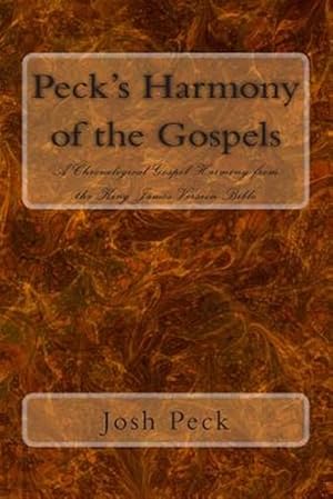 Bild des Verkufers fr Peck's Harmony of the Gospels : A Chronological Gospel Harmony from the King James Version Bible zum Verkauf von GreatBookPrices