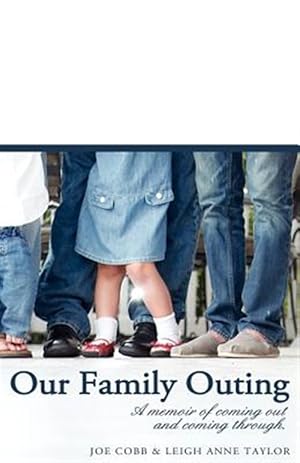 Seller image for Our Family Outing: A Memoir of Coming Out and Coming Through for sale by GreatBookPrices