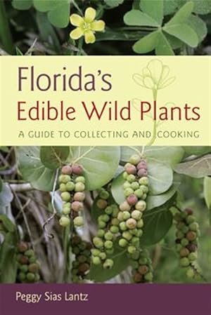 Imagen del vendedor de Florida's Edible Wild Plants : A Guide to Collecting and Cooking a la venta por GreatBookPrices