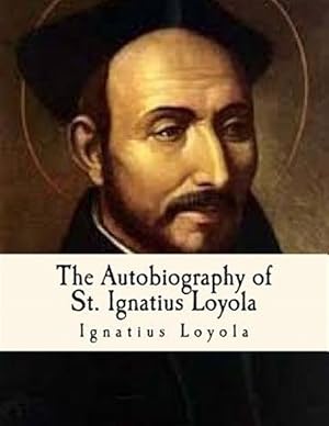 Seller image for Autobiography of St. Ignatius Loyola : Spiritual Classics for sale by GreatBookPrices