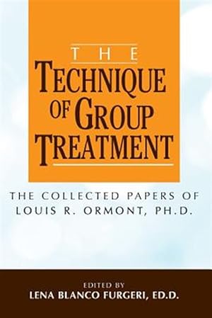 Immagine del venditore per Technique of Group Treatment : The Collected Papers of Louis R. Ormont,ph.d. venduto da GreatBookPrices