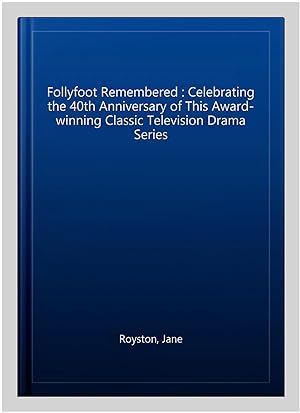 Seller image for Follyfoot Remembered : Celebrating the 40th Anniversary of This Award-winning Classic Television Drama Series for sale by GreatBookPrices