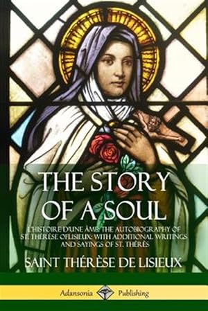 Seller image for The Story of a Soul L'Histoire D'une me: The Autobiography of St. Thrse of Lisieux: With Additional Writings and Sayings of St. Thrs for sale by GreatBookPrices