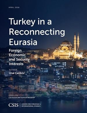 Immagine del venditore per Turkey in a Reconnecting Eurasia : Foreign Economic and Security Interests venduto da GreatBookPrices