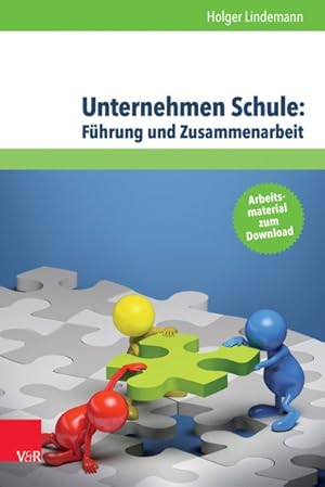 Seller image for Unternehmen Schule : Fuhrung Und Zusammenarbeit: Theorien, Modelle Und Arbeitshilfe Fur Die Aktive Gestaltung Von Schule Und Unterricht -Language: german for sale by GreatBookPrices