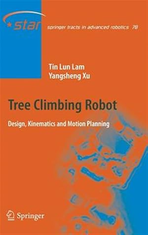 Immagine del venditore per Tree Climbing Robot : Design, Kinematics and Motion Planning venduto da GreatBookPrices
