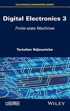 Imagen del vendedor de Digital Electronics 3 : Finite-State Machines a la venta por GreatBookPrices