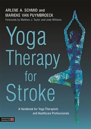 Seller image for Yoga Therapy for Stroke : A Handbook for Yoga Therapists and Healthcare Professionals for sale by GreatBookPrices