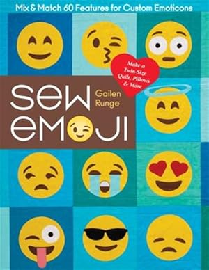 Immagine del venditore per Sew Emoji : Mix & Match 60 Features for Custom Emoticons, Make a Twin-size Quilt, Pillows & More venduto da GreatBookPrices