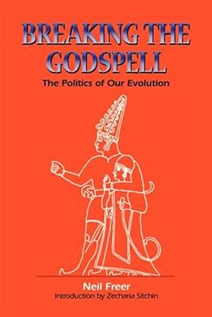 Imagen del vendedor de Breaking the Godspell : The Politics of Our Evolution a la venta por GreatBookPrices