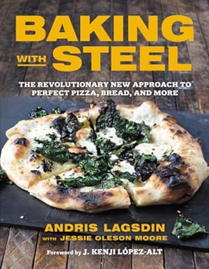 Bild des Verkufers fr Baking With Steel : The Revolutionary New Approach to Perfect Pizza, Bread, and More zum Verkauf von GreatBookPrices