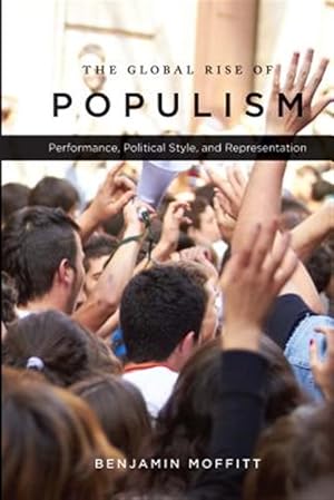 Seller image for Global Rise of Populism : Performance, Political Style, and Representation for sale by GreatBookPrices