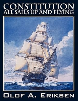 Seller image for Constitution - All Sails Up and Flying for sale by GreatBookPrices