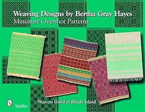 Image du vendeur pour Weaving Designs By Bertha Gray Hayes : Miniature Overshot Patterns mis en vente par GreatBookPrices