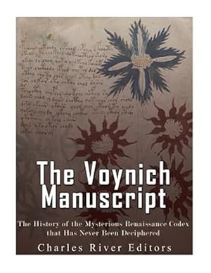 Bild des Verkufers fr Voynich Manuscript : The History of the Mysterious Renaissance Codex That Has Never Been Deciphered zum Verkauf von GreatBookPrices