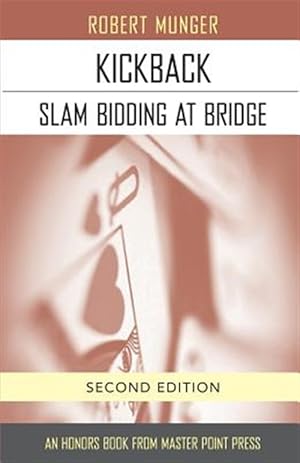 Seller image for Kickback: Slam Bidding at Bridge: Second Edition for sale by GreatBookPrices