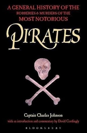 Imagen del vendedor de Pirates : A General History of the Robberies and Murders of the Most Notorious Pirates a la venta por GreatBookPrices