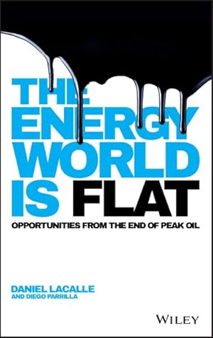Image du vendeur pour Energy World Is Flat : Opportunities from the End of Peak Oil mis en vente par GreatBookPrices