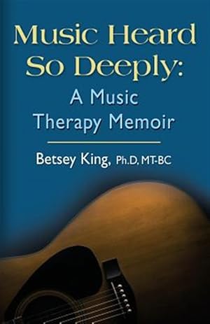 Immagine del venditore per Music Heard So Deeply : A Music Therapy Memoir venduto da GreatBookPrices