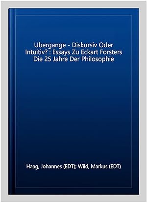 Seller image for Ubergange - Diskursiv Oder Intuitiv? : Essays Zu Eckart Forsters Die 25 Jahre Der Philosophie for sale by GreatBookPrices