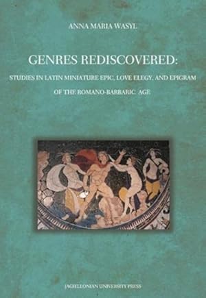 Immagine del venditore per Genres Rediscovered : Studies in Latin Miniature Epic, Love Elegy, and Epigram of the Romano-barbaric Age venduto da GreatBookPrices